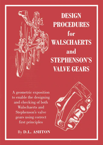 Design Procedures for Walschaerts' and Stephenson's Valve Gears • Don Ashton