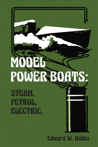 Model Power Boats: Steam, Petrol, Electric - By Edward W Hobbs