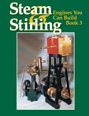 Steam and Stirling Engines you can build - Book 3
