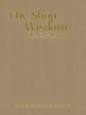 The Shop Wisdom of D.E. Johnson