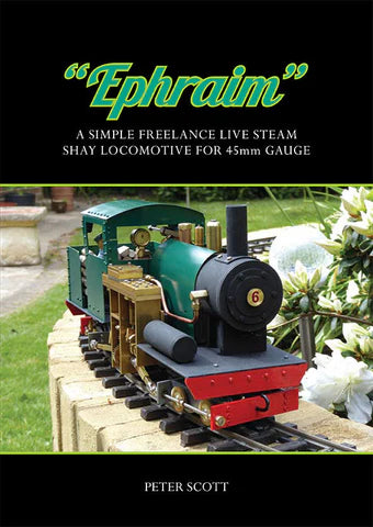 "Ephraim" A simple freelance live steam Shay locomotive for 45mm gauge - By Peter Scott